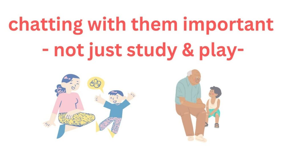 Chatting with Child is not Study & Play