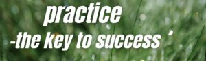 practice the key to success