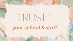 trust your school and staff