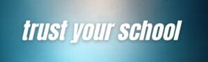 trust your school